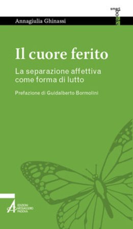 Il cuore ferito. La separazione affettiva come forma di lutto Annagiulia Ghinassi