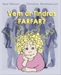 Vem är Tindras farfar? - Bok av Sara Nilsson - Inbunden