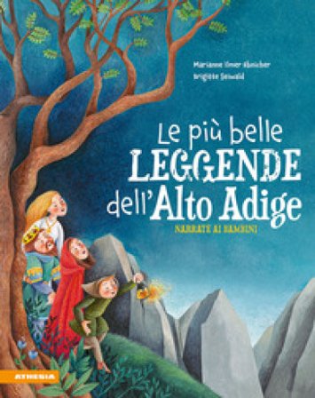 Le più belle leggende dell'Alto Adige narrate ai bambini Marianne Ebnicher Ilmer