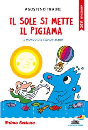 Il sole si mette il pigiama. Stampatello maiuscolo. Ediz. a colori Agostino Traini