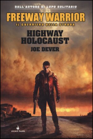 Highway holocaust. Freeway Warrior il guerriero della strada. Vol. 1 Joe Dever