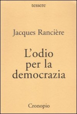 L'odio per la democrazia Jacques Rancière