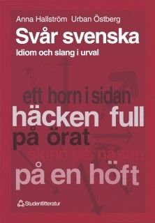 Svår svenska : Idiom och slang i urval
