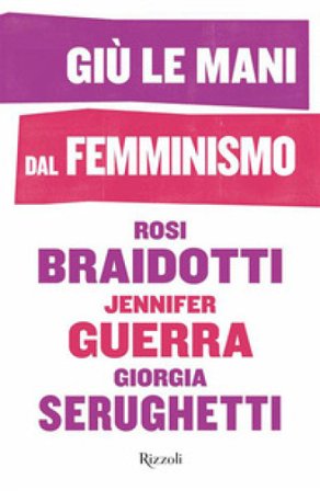 Giù le mani dal femminismo Rosi Braidotti
