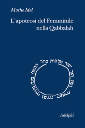 L'apoteosi del femminile nella Qabbalah Moshe Idel