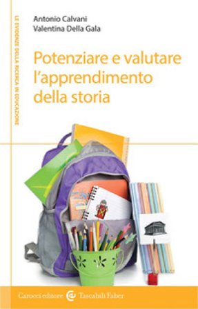 Potenziare e valutare l'apprendimento della storia. Percorsi per la scuola primaria Antonio Calvani