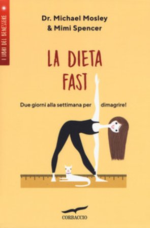 La Dieta Fast . Due giorni alla settimana per dimagrire Michael Mosley