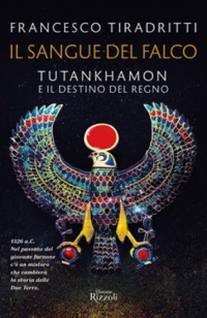 Il sangue del falco. Tutankhamon e il destino del regno Francesco Tiradritti