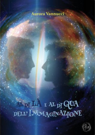 Al di là e al di qua dell'immaginazione Aurora Vannucci