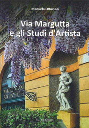 Via Margutta e gli studi d'artista. Ediz. a colori Manuela Ottaviani