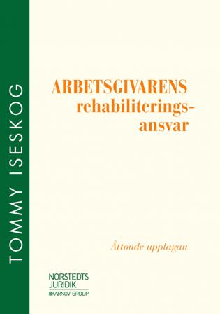 Arbetsgivarens rehabiliteringsansvar - Bok av Tommy Iseskog - Häfte