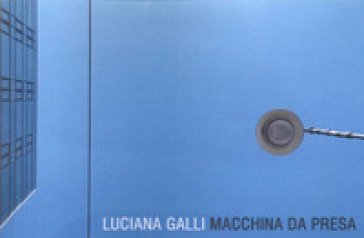 Macchina da presa Luciano Galli