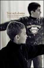 Text och drama : drama som fördjupning av den skönlitterära läsningen, ISBN: 9789171732873
