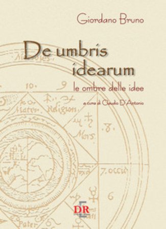 De umbris idearum. Le ombre delle idee Giordano Bruno