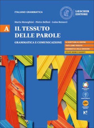 Il tessuto delle parole. Per il biennio delle Scuole superiori. Con myLIM. Vol. A-B: Grammatica e comunicazione-Testo e lezioni di scrittura Marta 