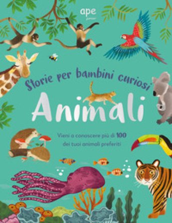 Animali. Storie per bambini curiosi. Vieni a conoscere più di 100 dei tuoi animali preferiti. Ediz. a colori TOP SECRET