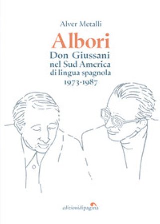 Albori. Don Giussani nel Sud America di lingua spagnola (1973-1987) Alver Metalli