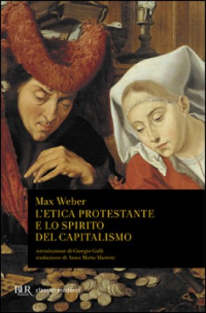 L'etica protestante e lo spirito del capitalismo Max Weber