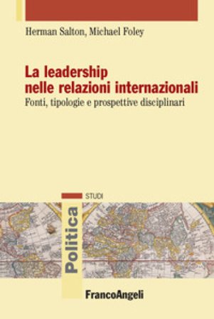 La leadership nelle relazioni internazionali. Fonti, tipologie e prospettive disciplinari Herman Salton