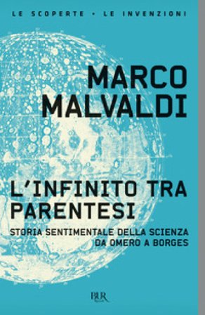 L'infinito tra parentesi. Storia sentimentale della scienza da Omero a Borges Marco Malvaldi