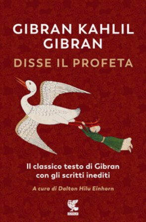 Disse il profeta. Il classico testo di Gibran con scritti inediti Kahlil Gibran
