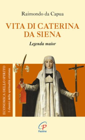 Vita di Caterina da Siena. Legenda maior Raimondo da Capua