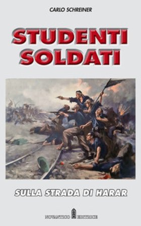 Studenti soldati. Sulla strada di Harar. Nuova ediz. Carlo Schreiner