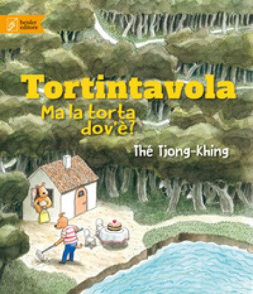 Tortintavola. Ma la torta dov'è? Ediz. illustrata Thé Tiong-Khing