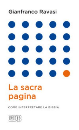 La sacra pagina. Come interpretare la Bibbia Gianfranco Ravasi