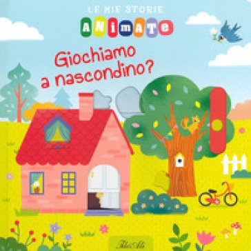 Giochiamo a nascondino? Le mie storie animate. Ediz. a colori Yi-Hsuan Wu