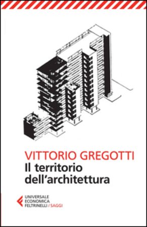 Il territorio dell'architettura Vittorio Gregotti