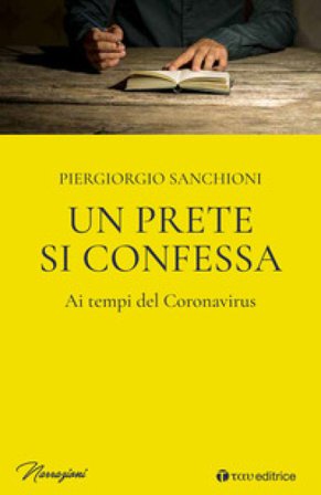 Un prete si confessa ai tempi del Coronavirus Piergiorgio Sanchioni
