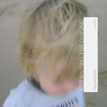 For waiting, for chasing Pan American