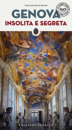 Genova insolita e segreta William Dello Russo