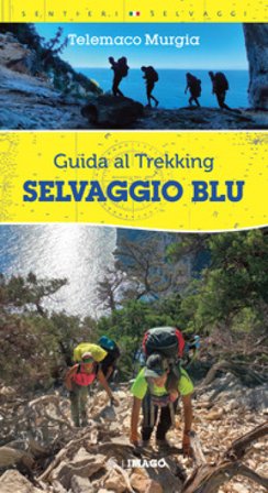 Selvaggio blu. Guida al trekking Telemaco Murgia