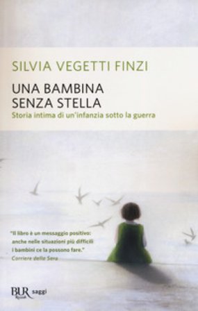 Una bambina senza stella. Storia intima di un'infanzia sotto la guerra Silvia Vegetti Finzi