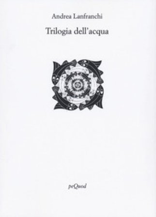 Trilogia dell'acqua Andrea Lanfranchi