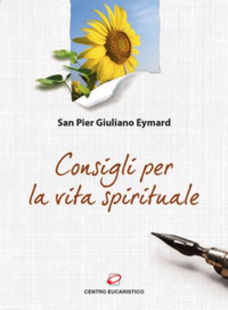 Consigli per la vita spirituale Pier Giuliano Eymard