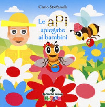 Le api spiegate ai bambini. Ediz. a colori Carlo Stefanelli