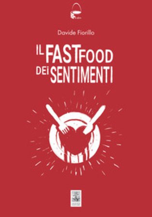 Il fast food dei sentimenti Davide Fiorillo