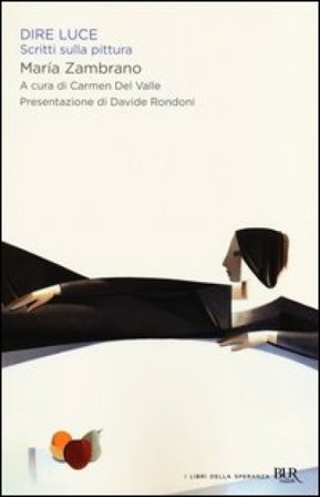 Dire luce. Scritti sulla pittura Maria Zambrano