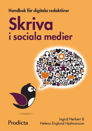 Skriva i sociala medier. Handbok för digitala redaktörer - Bok av Ingrid Herbert & Helena Englund Hjalmarsson - Häfte