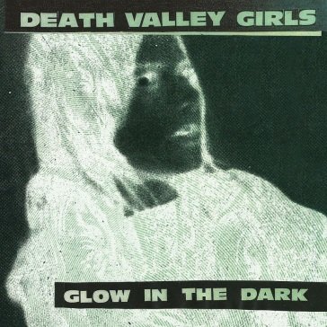 Glow in the dark DEATH VALLEY GIRLS