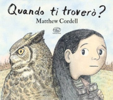 Quando ti troverò? Ediz. a colori Matthew Cordell