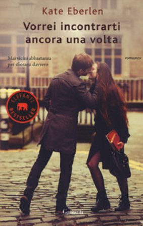 Vorrei incontrarti ancora una volta Kate Eberlen