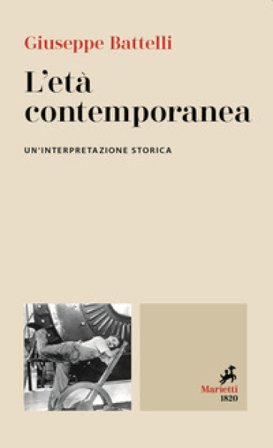 L'età contemporanea. Un'interpretazione storica Giuseppe Battelli