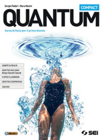 Quantum compact. Per il biennio gli Ist. tecnici e professionali. Con e-book. Con espansione online. Con DVD-ROM. Con Libro: Fisica per tutti Sergio 