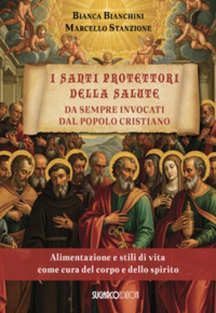 I santi protettori della salute da sempre invocati dal popolo cristiano Marcello Stanzione