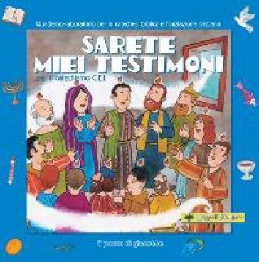 Sarete miei testimoni per il catechismo C.E.I. Quaderno laboratorio per la catechesi biblica e l'iniziazione cristiana. Silvia Vecchini