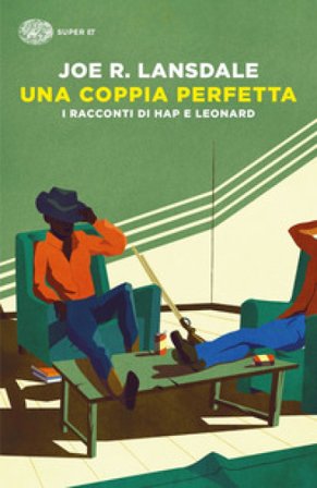 Una coppia perfetta. I racconti di Hap e Leonard Joe R. Lansdale